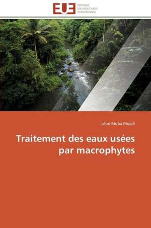 Traitement Des Eaux Usees Par Macrophytes: Le Cas de Thienaba de Léon Muba Mopili