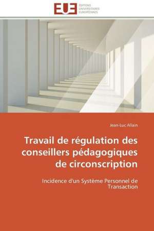 Travail de Regulation Des Conseillers Pedagogiques de Circonscription: Le Cas de Thienaba de Jean-Luc Allain