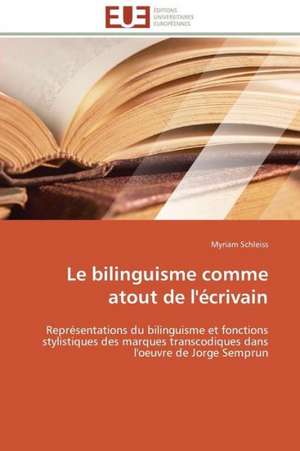 Le Bilinguisme Comme Atout de L'Ecrivain: Carrieres Et Promotions de Myriam Schleiss