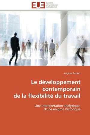 Le Developpement Contemporain de La Flexibilite Du Travail: Un Tournant Decisif de Virginie Delsart