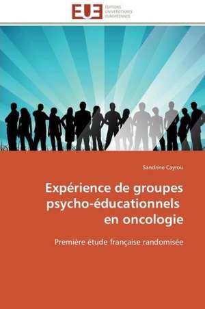 Experience de Groupes Psycho-Educationnels En Oncologie: Discours Sur La Violence de Sandrine Cayrou