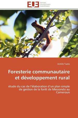 Foresterie Communautaire Et Developpement Rural: Discours Sur La Violence de Achille Tuete