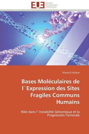 Bases Moleculaires de Lexpression Des Sites Fragiles Communs Humains: Discours Sur La Violence de Eliane El Achkar