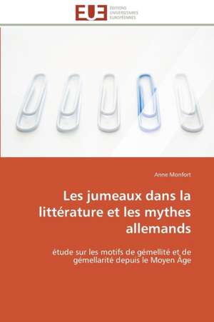 Les Jumeaux Dans La Litterature Et Les Mythes Allemands: Conflits Engendres Par L'Iphone de Anne Monfort