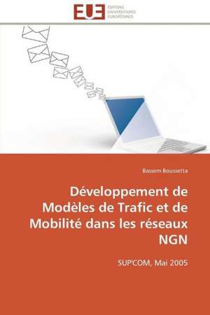 Developpement de Modeles de Trafic Et de Mobilite Dans Les Reseaux Ngn: Mecanismes D'Action D'Additifs Fluores de Bassem Boussetta