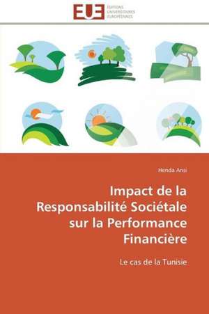 Impact de La Responsabilite Societale Sur La Performance Financiere: Levier D'Un Management Moderne de Henda Ansi