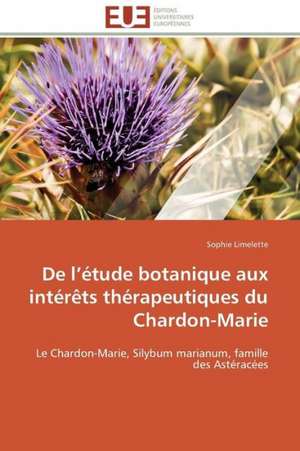 de L Etude Botanique Aux Interets Therapeutiques Du Chardon-Marie: Levier D'Un Management Moderne de Sophie Limelette