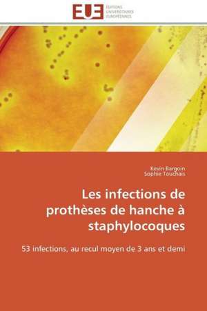 Les Infections de Protheses de Hanche a Staphylocoques: France Et Russie de Kevin Bargoin