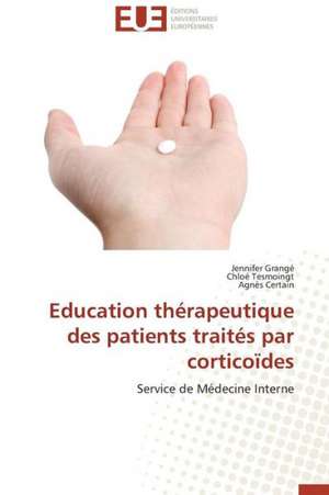 Education Therapeutique Des Patients Traites Par Corticoides: Management Du Changement de Jennifer Grangé