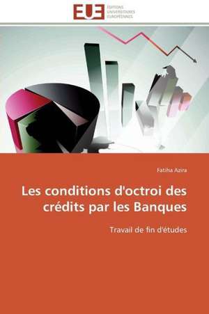 Les Conditions D'Octroi Des Credits Par Les Banques: Outils de Gestion Des Reseaux D'Alimentation En Eau Potable de Fatiha Azira