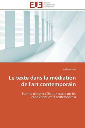 Le Texte Dans La Mediation de L'Art Contemporain: Apport Des Biotechnologies de Joëlle Arches