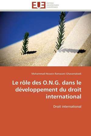 Le Role Des O.N.G. Dans Le Developpement Du Droit International: Apport Des Biotechnologies de Mohammad Hossein Ramazani Ghavamabadi