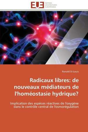 Radicaux Libres: de Nouveaux Mediateurs de L'Homeostasie Hydrique? de Ronald St-Louis