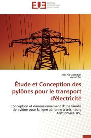 Etude Et Conception Des Pylones Pour Le Transport D'Electricite: Application Au Maghreb de Adil Ait Ouahman