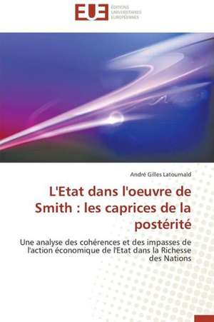 L'Etat Dans L'Oeuvre de Smith: Les Caprices de La Posterite de André Gilles Latournald