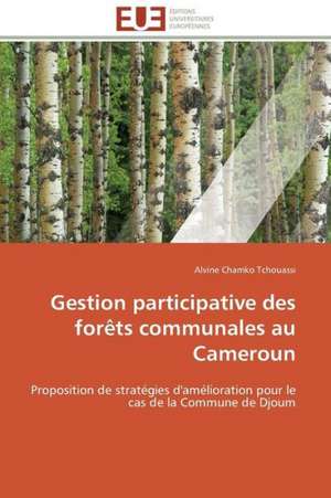 Gestion Participative Des Forets Communales Au Cameroun: Proust Et Le Clezio de Alvine Chamko Tchouassi