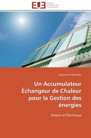 Un Accumulateur Echangeur de Chaleur Pour La Gestion Des Energies: Valorisation D'Un Fonds Pedagogique de Zouhair Ait Hammou