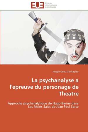 La Psychanalyse A L'Epreuve Du Personage de Theatre: Valorisation D'Un Fonds Pedagogique de Joseph Gueu Gonkapieu