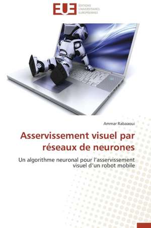 Asservissement Visuel Par Reseaux de Neurones: Analyse Des Actions Du Cilss Au Burkina Faso de Ammar Rabaaoui