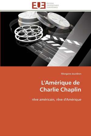 L'Amerique de Charlie Chaplin: Un Paysage Culturel a Valoriser de Morgane Jourdren