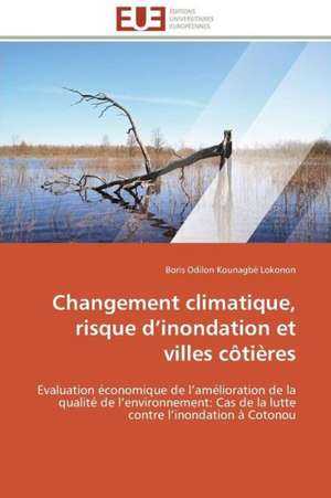 Changement Climatique, Risque D Inondation Et Villes Cotieres: Un Paysage Culturel a Valoriser de Boris Odilon Kounagbè Lokonon