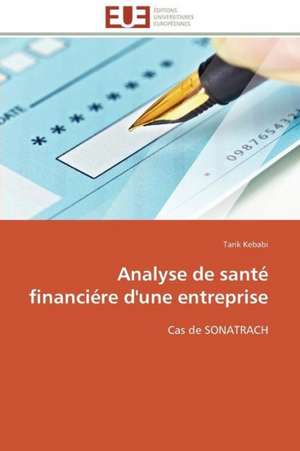 Analyse de Sante Financiere D'Une Entreprise: Un Paysage Culturel a Valoriser de Tarik Kebabi