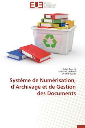 Systeme de Numerisation, D'Archivage Et de Gestion Des Documents: Un Paysage Culturel a Valoriser de Salah Touchi