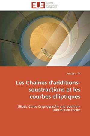 Les Chaines D'Additions-Soustractions Et Les Courbes Elliptiques: Un Roman Atypique? de Amadou Tall