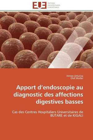 Apport D Endoscopie Au Diagnostic Des Affections Digestives Basses: Un Roman Atypique? de Irenee Umulisa