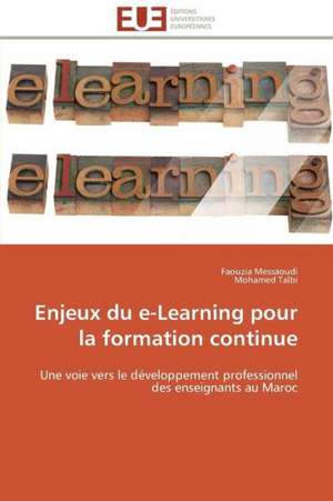 Enjeux Du E-Learning Pour La Formation Continue: Une Boite Noire? de Faouzia Messaoudi