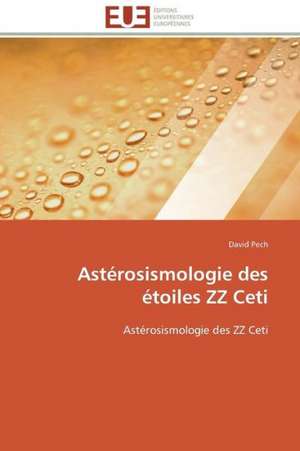 Asterosismologie Des Etoiles ZZ Ceti: Une Boite Noire? de David Pech