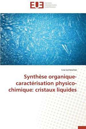 Synthese Organique-Caracterisation Physico-Chimique: Cristaux Liquides de Lisa Lamouline