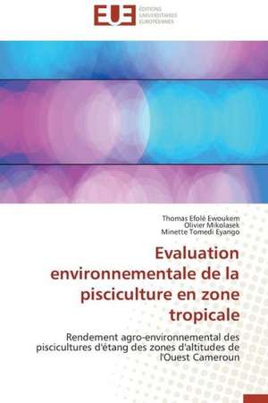 Evaluation Environnementale de La Pisciculture En Zone Tropicale: Cristaux Liquides de Thomas Efolé Ewoukem