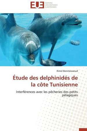 Etude Des Delphinides de La Cote Tunisienne: France, Argentine de Rimel Benmessaoud