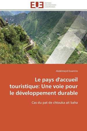 Le Pays D'Accueil Touristique: Une Voie Pour Le Developpement Durable de Abdelmejid Essamite