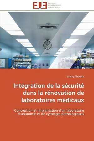 Integration de La Securite Dans La Renovation de Laboratoires Medicaux: Le Groupe Des Poetes Oniriques de Jimmy Chauvin