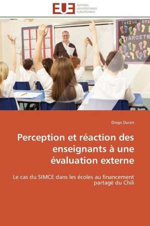 Perception Et Reaction Des Enseignants a Une Evaluation Externe: Apports D'Une Analyse Multidisciplinaire de Diego Duran