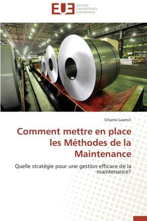 Comment Mettre En Place Les Methodes de La Maintenance