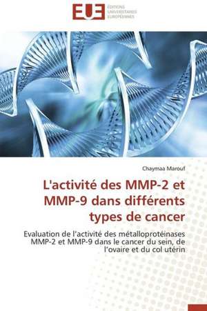 L'Activite Des Mmp-2 Et Mmp-9 Dans Differents Types de Cancer: Apports D'Une Analyse Multidisciplinaire de Chaymaa Marouf