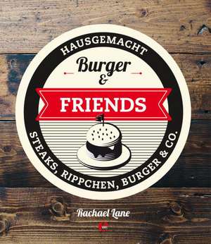 Burger & Friends de Rachael Lane