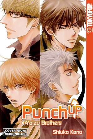 Punch Up + Yaizu Brothers de Shiuko Kano