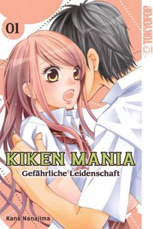 Kiken Mania - Gefährliche Leidenschaft 01 de Kana Nanajima