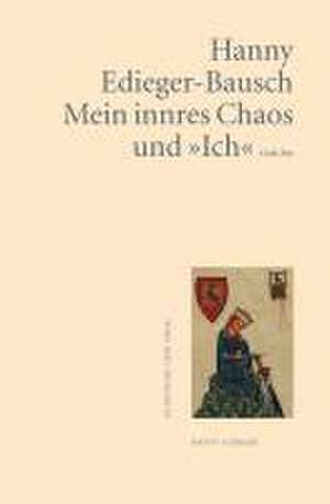 Mein innres Chaos und »Ich« de Hanny Edieger-Bausch