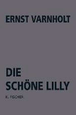 Die schöne Lilly de Ernst Varnholt