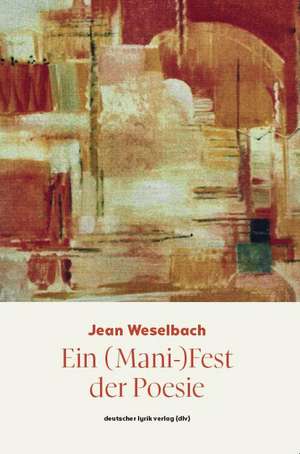 Ein (Mani-)Fest der Poesie de Jean Weselbach