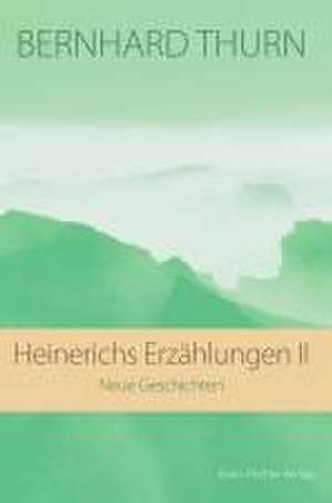 Heinerichs Erzählungen II de Bernhard Thurn