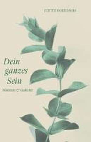 Dein ganzes Sein de Judith Borrasch