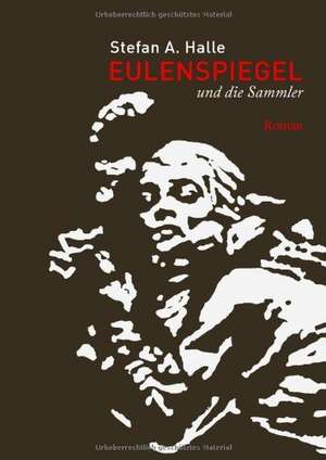 Eulenspiegel und die Sammler de Stefan A. Halle