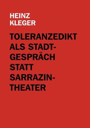 Toleranzedikt als Stadtgespräch statt Sarrazin-Theater de Heinz Kleger