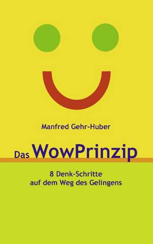 Das WowPrinzip de Manfred Gehr-Huber